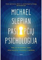 Paslapčių psichologija. Kaip tai, ką nutylime, veikia mūsų santykius, charakterį veikia mūsų santykius, charakterį ir savijautą - Michael Slepian
