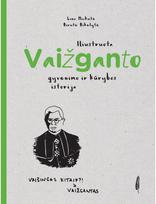 Iliustruota Vaižganto gyvenimo ir kūrybos istorija - Lina Mickutė