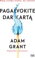 Pagalvokite dar kartą. Kaip svarbu žinoti, ko nežinai - Adam Grant