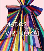Mados pasaulio virtuozai. Coco Chanel, Christian Dior, Valentino, Gianni Versace ir kiti garsūs dizaineriai - Maria Luisa Tagariello