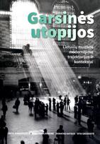 Garsinės utopijos. Lietuvių muzikos modernėjimo trajektorijos ir kontekstai - Donatas Katkus, Rima Povilionienė, Rūta Stanevičiūtė, Vita Gruodytė