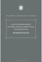 Lietuvos Respublikos autorių teisių ir gretutinių teisių įstatymo komentaras - Ramūnas Birštonas,Vytautas Mizaras,Jūratė Liauksminaitė