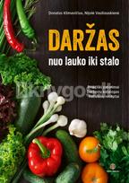 Daržas: nuo lauko iki stalo - Donatas Klimavičius, Nijolė Vasiliauskienė