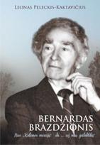 Bernardas Brazdžionis. Nuo "Kelionės miražų" iki... už visų galaktikų - Leonas Peleckis- Kaktavičius