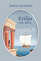 Etilija. Sielos kelionė - Saulena Gustainytė