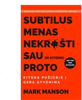 Subtilus menas nekrušti sau (ir kitiems) proto. E.knyga - Mark Manson