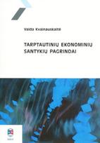 Tarptautinių ekonominių santykių pagrindai (knyga su defektais) - Vaida Kvainauskaitė