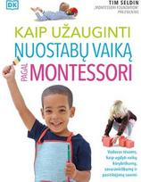 Kaip užauginti nuostabų vaiką pagal Montessori - Tim Seldin
