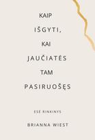 Kaip išgyti, kai jaučiatės tam pasiruošę - Brianna Wiest