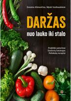 Daržas: nuo lauko iki stalo - Donatas Klimavičius,Nijolė Vasiliauskienė