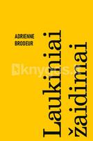 LAUKINIAI ŽAIDIMAI. Išskirtinė knygos.lt kolekcija 40/100 - Adrienne Brodeur