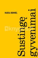 SUSTINGĘ GYVENIMAI. Išskirtinė knygos.lt kolekcija 43/100 - Maria Hummel