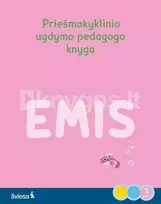 Emis. Pavasario įdomybės. Priešmokyklinio ugdymo pedagogo knyga, 3 dalis - Akvilė Krutkevičiūtė-Pajarskienė