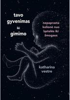 Tavo gyvenimas iki gimimo. E.knyga - Katharina Vestre