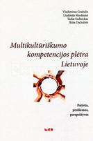 Multikultūriškumo kompetencijos plėtra Lietuvoje. Patirtis, problemos ir perspektyvos - Vladimiras Gražulis, Liudmila Mockienė, Tadas Sudnickas, Rūta Dačiulytė