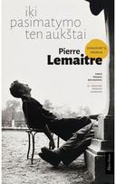 Iki pasimatymo ten aukštai. E.knyga - Pierre Lemaitre