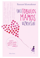(Ne)tobulos mamos užrašai. E.knyga - Ramunė Murauskienė