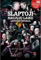 Slaptoji Lietuvos naujųjų laikų istorija. E.knyga - Kęstutis Jaskelevičius