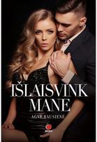 Išlaisvink mane. E.knyga - Agnė Bausienė
