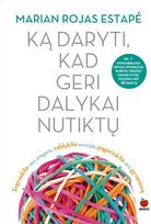 Ką daryti, kad geri dalykai nutiktų. E.knyga - Marian Rojas Estape