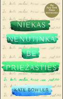 Niekas nenutinka be priežasties. E.knyga - Kate Bowler