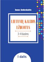 Lietuvių kalbos užduotys. Papildomo kalbinio ugdymo priemonė III–IV klasių mokin iams, I dalis