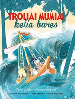 Troliai Mumiai kelia bures - Tove Jansson, Cecillia Davidsson, Alex Haridi, Filippa Widlund