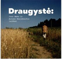Draugystė. Jono Meko ir Antano Naujokaičio laiškai - Nėra Autoriaus