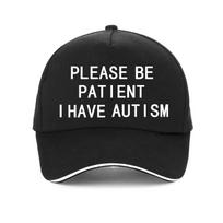 Būkite kantrūs, aš turiu autizmą Raidžių spaudinys Beisbolo kepurė lauko Unisex Moteriškos kepurės autistiškiems pacientams reguliuojama snapback kepurė