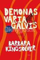 DEMONAS VARIAGALVIS. Pulitzerio premiją pernai pelnęs romanas, įtraukiantis į nepaprastą istoriją apie meilę, praradimus ir viską, kas yra tarp jų - Barbara Kingsolver