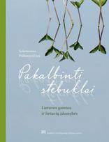 Pakalbinti stebuklai: Lietuvosgamtos ir lietuvių įdomybės