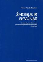 Žmogus ir gyvūnas. Antropologinis skirtumas fenomenologinėje hermeneutinėje filosofijoje