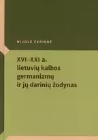 XVI-XXI a. lietuvių kalbos germanizmų ir jų darinių žodynas
