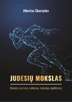 JUDESIŲ MOKSLAS. I DALIS. GRIAUČIŲ RAUMENYS, VALDYMAS, MOKYMAS, REABILITACIJA