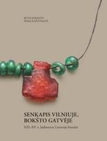 Senkapis Vilniuje, Bokšto gatvėje. XIII–XV a. laidosenos Lietuvoje bruožai