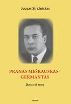 Pranas Meškauskas-Germantas.Įkaitas už tautą