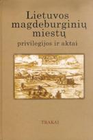 Lietuvos magdeburginių miestų privilegijos ir aktai, T.6