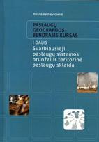 Paslaugų geografijos bendrasis kursas,1 d.: paslaugų sistemos bruožai ir teritorinė sklaida