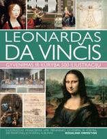 Leonardas Da Vinčis. Gyvenimasir kūryba. 500 iliustracijų