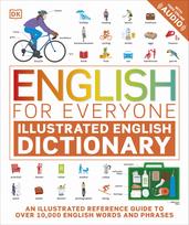 English for Everyone Illustrated English Dictionary with Free Online Audio: An Illustrated Reference Guide to Over 10,000 English Words and Phrases
