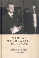 Vincas Mykolaitis-Putinas. Dienoraštis 1938-1945