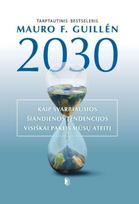 2030. Kaip svarbiausios šiandienos tendencijos visiškai pakeis mūsų ateitį