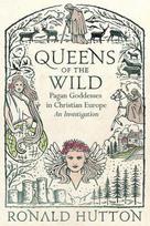 Queens of the Wild: Pagan Godd esses in Christian Europe