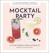 Mocktail Party: 75 Plant-Based, Non-Alcoholic Recipes