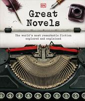 Great Novels: The World's Most Remarkable Fiction Explored and Explained