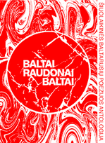 Baltai raudonai baltai. Šiuolaikinės baltarusių poezijos antologija