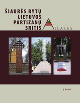 Šiaurės rytų Lietuvos partizanų sritis. Atlasas, 2 dalis
