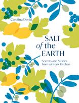 Salt of the Earth : Secrets an Stories From a Greek Kitchen