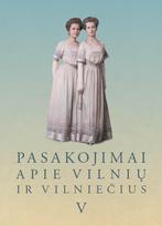 Pasakojimai apie Vilnių ir vilniečius V