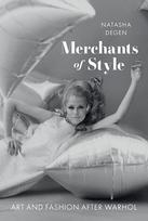 Merchants of Style: Art and Fashion After Warhol